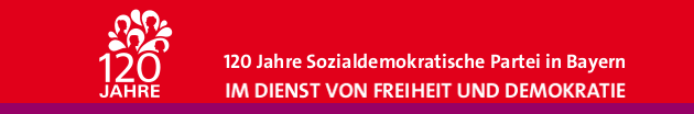 120 Jahre BayernSPD - Im Dienst von Freiheit und Demokratie